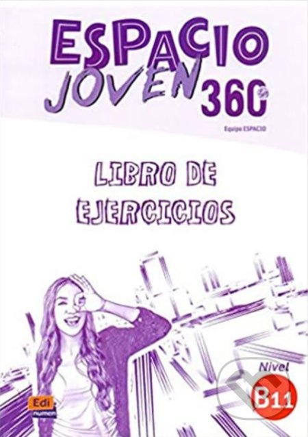 Kniha: Espacio Joven 360 - Nivel B1.1 - Libro de Ejercicios (Equipo Espacio). Edinumen, 2018 Kniha: Espacio Joven 360 - Nivel B1.1 - Libro de Ejercicios (Equipo Espacio). Edinumen, 2018