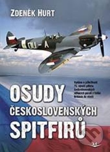 Kniha: Osudy československých Spitfirů (Zdeněk Hurt). Svět křídel, 2020 Kniha: Osudy československých Spitfirů (Zdeněk Hurt). Svět křídel, 2020