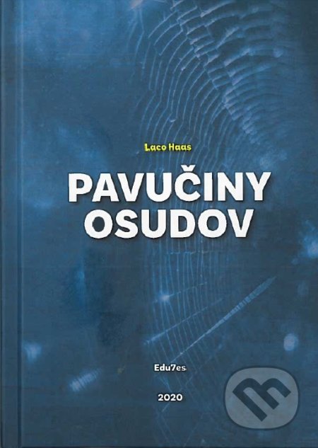 Kniha: Pavučiny osudov (Laco Haas). EDU7es, 2020 Kniha: Pavučiny osudov (Laco Haas). EDU7es, 2020