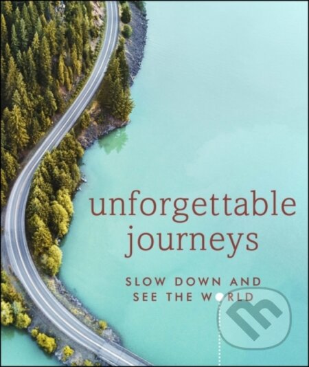 Kniha: Unforgettable Journeys (Dorling Kindersley). Dorling Kindersley, 2020 Kniha: Unforgettable Journeys (Dorling Kindersley). Dorling Kindersley, 2020