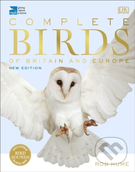Kniha: RSPB Complete Birds of Britain and Europe (Rob Hume). Dorling Kindersley, 2020 Kniha: RSPB Complete Birds of Britain and Europe (Rob Hume). Dorling Kindersley, 2020