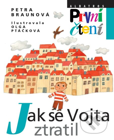 Kniha: Jak se Vojta ztratil (Petra Braunová). Albatros CZ, 2020 Kniha: Jak se Vojta ztratil (Petra Braunová). Albatros CZ, 2020