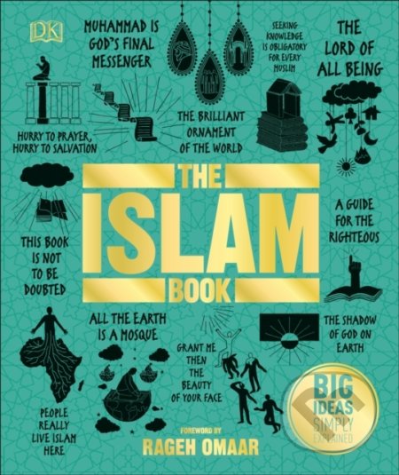 Kniha: The Islam Book (Rageh Omaar). Dorling Kindersley, 2020 Kniha: The Islam Book (Rageh Omaar). Dorling Kindersley, 2020