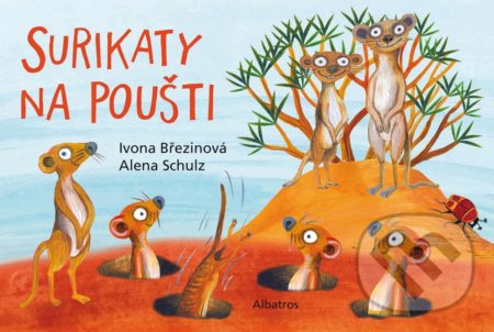Kniha: Surikaty na poušti (Ivona Březinová). Albatros CZ, 2020 Kniha: Surikaty na poušti (Ivona Březinová). Albatros CZ, 2020