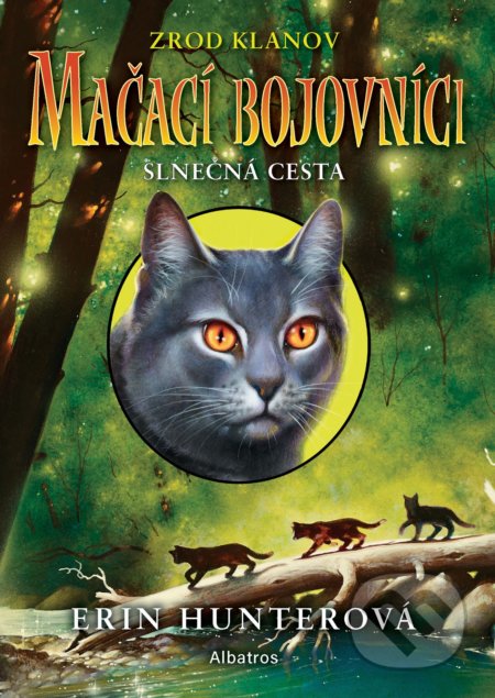 Kniha: Mačací bojovníci: Slnečná cesta (Erin Hunter). Albatros SK, 2020 Kniha: Mačací bojovníci: Slnečná cesta (Erin Hunter). Albatros SK, 2020