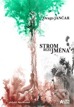 Kniha: Strom beze jména (Drago Jančar). Altenberg, 2020 Kniha: Strom beze jména (Drago Jančar). Altenberg, 2020