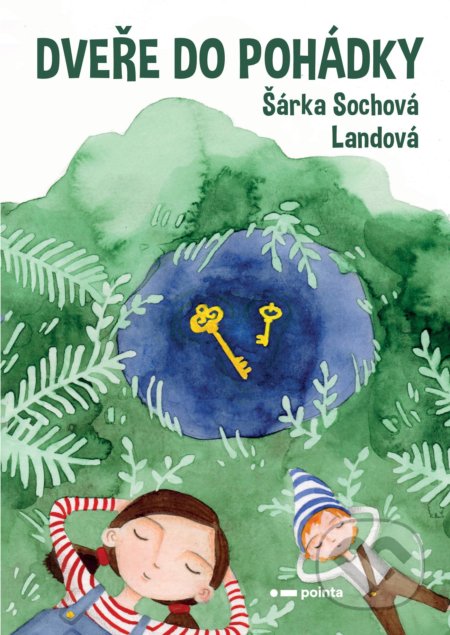 Kniha: Dveře do pohádky (Šárka Sochová Landová). Pointa, 2020 Kniha: Dveře do pohádky (Šárka Sochová Landová). Pointa, 2020