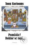 Kniha: Pomóóóc! Doktor se topí... (Toon Kortooms). Vyšehrad, 2001 Kniha: Pomóóóc! Doktor se topí... (Toon Kortooms). Vyšehrad, 2001