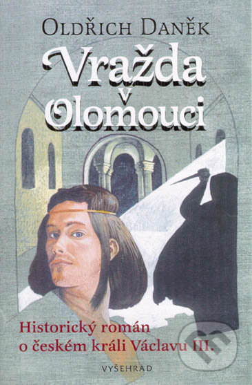 Kniha: Vražda v Olomouci (Oldřich Daněk). Vyšehrad, 2001 Kniha: Vražda v Olomouci (Oldřich Daněk). Vyšehrad, 2001