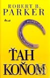 Kniha: Ťah koňom (Robert B. Parker). Ikar, 2001 Kniha: Ťah koňom (Robert B. Parker). Ikar, 2001