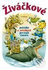 Kniha: Živáčkové - Pohádky o zvířátkách (Daniela Fischerová). Vyšehrad, 2001 Kniha: Živáčkové - Pohádky o zvířátkách (Daniela Fischerová). Vyšehrad, 2001