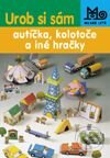 Kniha: Urob si sám – hodiny, zvieratká a iné hračky (Autorský kolektív). Slovenské pedagogické nakladateľstvo - Mladé letá Kniha: Urob si sám – hodiny, zvieratká a iné hračky (Autorský kolektív). Slovenské pedagogické nakladateľstvo - Mladé letá