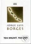 Kniha: Ten druhý, ten istý (Jorge Luis Borges). Dilema, 2001 Kniha: Ten druhý, ten istý (Jorge Luis Borges). Dilema, 2001