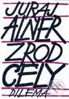 Kniha: Zrod cely (Juraj Alner). Dilema, 2001 Kniha: Zrod cely (Juraj Alner). Dilema, 2001