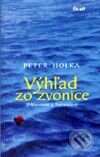 Kniha: Výhľad zo zvonice (Peter Holka). Ikar, 2001 Kniha: Výhľad zo zvonice (Peter Holka). Ikar, 2001
