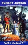 Kniha: Velké hledání-1 (Robert Jordan). Návrat, 1998 Kniha: Velké hledání-1 (Robert Jordan). Návrat, 1998