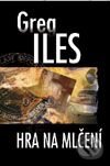 Kniha: Hra na mlčení (Greg Iles). Talpress, 2001 Kniha: Hra na mlčení (Greg Iles). Talpress, 2001