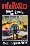 Kniha: Mise na Zemi:Mezi nepřáteli-2 (L.Ron Hubbard). Návrat, 1999 Kniha: Mise na Zemi:Mezi nepřáteli-2 (L.Ron Hubbard). Návrat, 1999
