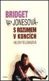 Kniha: Bridget Jonesová: S rozumem v koncích (Helen Fielding). Nakladatelství Aurora, 2001 Kniha: Bridget Jonesová: S rozumem v koncích (Helen Fielding). Nakladatelství Aurora, 2001
