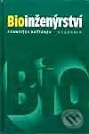 Kniha: Bioinženýrství (František Kaštánek). Academia, 2001 Kniha: Bioinženýrství (František Kaštánek). Academia, 2001