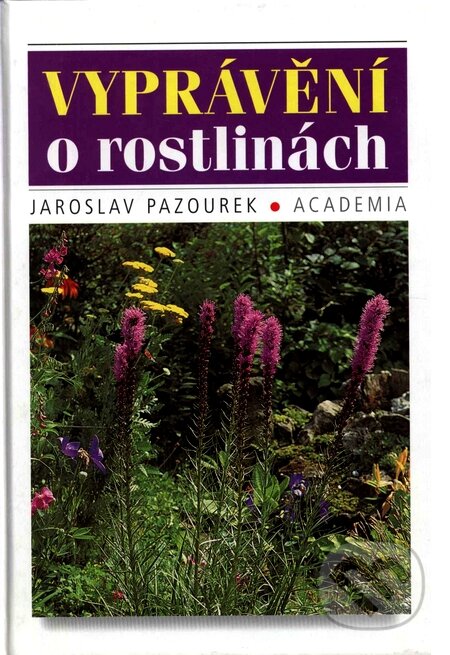 Kniha: Vyprávění o rostlinách (Jaroslav Pazourek). Academia, 2001 Kniha: Vyprávění o rostlinách (Jaroslav Pazourek). Academia, 2001