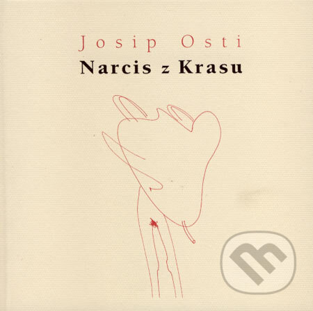 Kniha: Narcis z Krasu (Josip Osti). Drewo a srd, 2001 Kniha: Narcis z Krasu (Josip Osti). Drewo a srd, 2001