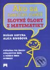 Ako sa naučím riešiť slovné úlohy z matematiky - Dušan Kotyra, Alica Sivošová, Príroda, 2001