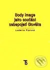 Kniha: Body Image jako součást sebepojetí člověka (Ludmila Fialová). Karolinum, 2001 Kniha: Body Image jako součást sebepojetí člověka (Ludmila Fialová). Karolinum, 2001