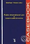 Kniha: Casebook. Public International Law at Central European Universities (Geistlinger a Konjecic). Karolinum, 2001 Kniha: Casebook. Public International Law at Central European Universities (Geistlinger a Konjecic). Karolinum, 2001