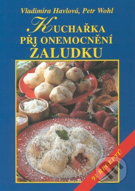 Kniha: Kuchařka při onemocnění žaludku (Petr Wohl a Vladimíra Havlová). Vyšehrad, 2001 Kniha: Kuchařka při onemocnění žaludku (Petr Wohl a Vladimíra Havlová). Vyšehrad, 2001