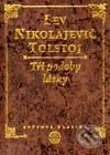 Kniha: Tři podoby lásky (Lev Nikolajevič Tolstoj). Vyšehrad, 2001 Kniha: Tři podoby lásky (Lev Nikolajevič Tolstoj). Vyšehrad, 2001