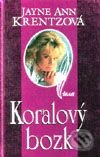 Kniha: Koralový bozk (Jayne Ann Krentz). Ikar, 2001 Kniha: Koralový bozk (Jayne Ann Krentz). Ikar, 2001