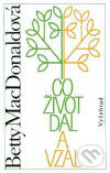 Kniha: Co život dal a vzal (Betty MacDonald). Vyšehrad, 1999 Kniha: Co život dal a vzal (Betty MacDonald). Vyšehrad, 1999