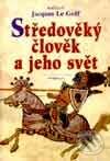 Kniha: Středověký člověk a jeho svět 1 (Jacques Le Goff). Vyšehrad, 1999 Kniha: Středověký člověk a jeho svět 1 (Jacques Le Goff). Vyšehrad, 1999