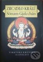 Kniha: Zrcadlo králů - Tibetská kronika 14. století (Sönam Gjalcchän). Vyšehrad, 1998 Kniha: Zrcadlo králů - Tibetská kronika 14. století (Sönam Gjalcchän). Vyšehrad, 1998