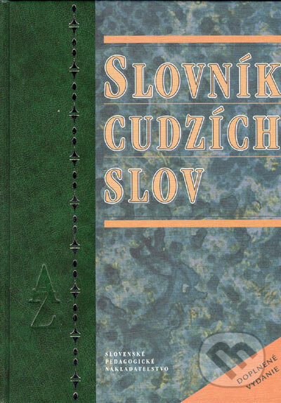 Kniha: Slovník cudzích slov (Autorský kolektiv). Slovenské pedagogické nakladateľstvo - Mladé letá, 2005 Kniha: Slovník cudzích slov (Autorský kolektiv). Slovenské pedagogické nakladateľstvo - Mladé letá, 2005