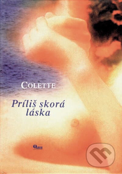 Kniha: Príliš skorá láska (Colette). Q111, 2000 Kniha: Príliš skorá láska (Colette). Q111, 2000