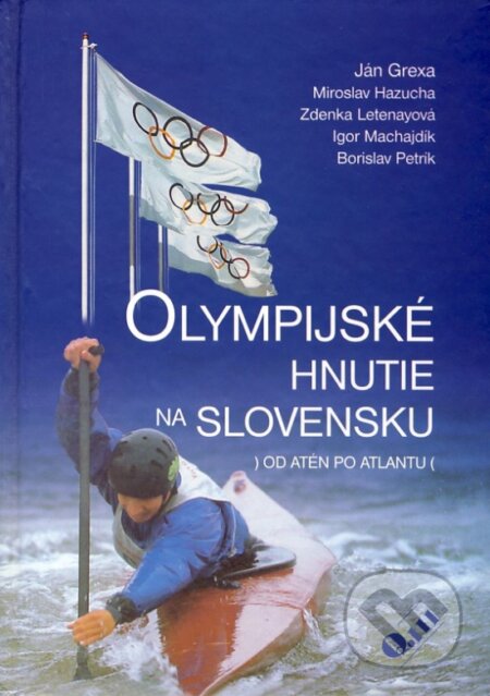 Kniha: Olympijské hnutie na Slovensku (Ján Grexa). Q111, 2000 Kniha: Olympijské hnutie na Slovensku (Ján Grexa). Q111, 2000