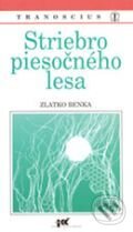 Kniha: Striebro piesočného lesa (Zlatko Benka). Tranoscius, 1996 Kniha: Striebro piesočného lesa (Zlatko Benka). Tranoscius, 1996