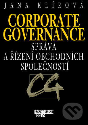 Kniha: Corporate governance - správa a řízení obchodních společností (Jana Klírová). Management Press, 2001 Kniha: Corporate governance - správa a řízení obchodních společností (Jana Klírová). Management Press, 2001