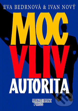 Kniha: Moc, vliv, autorita (Eva Bedrnová a Ivan Nový). Management Press, 2001 Kniha: Moc, vliv, autorita (Eva Bedrnová a Ivan Nový). Management Press, 2001