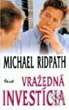 Kniha: Vražedná investícia (Michael Ridpath). Ikar, 2001 Kniha: Vražedná investícia (Michael Ridpath). Ikar, 2001