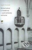 Kniha: Historizmus a moderna v pamiatkovej ochrane (Ingrid Ciulisová). VEDA, 2001 Kniha: Historizmus a moderna v pamiatkovej ochrane (Ingrid Ciulisová). VEDA, 2001