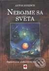 Kniha: Nebojme sa sveta (Anton Hykisch). Lizard, 2001 Kniha: Nebojme sa sveta (Anton Hykisch). Lizard, 2001