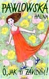 Kniha: Ó, jak ti závidím (Halina Pawlowská). Motto, 2001 Kniha: Ó, jak ti závidím (Halina Pawlowská). Motto, 2001