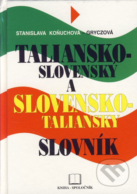 Kniha: Taliansko-slovenský a slovensko-taliansky slovník (Stanislava Koňuchová-Gryczová). Kniha-Spoločník, 2000 Kniha: Taliansko-slovenský a slovensko-taliansky slovník (Stanislava Koňuchová-Gryczová). Kniha-Spoločník, 2000
