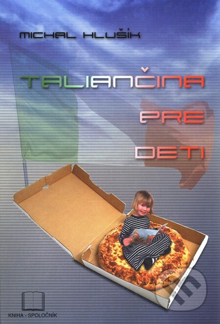 Kniha: Taliančina pre deti (Michal Hlušík). Kniha-Spoločník, 2000 Kniha: Taliančina pre deti (Michal Hlušík). Kniha-Spoločník, 2000
