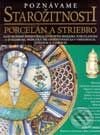 Kniha: Poznávame starožitnosti - porcelán a striebro (Paul Atterbury a Tim Forrest). Perfekt, 1998 Kniha: Poznávame starožitnosti - porcelán a striebro (Paul Atterbury a Tim Forrest). Perfekt, 1998