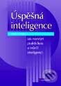 Kniha: Úspěšná inteligence - Jak rozvíjet praktickou a tvůrčí inteligenci (Robert J. Sternberg). Grada, 2001 Kniha: Úspěšná inteligence - Jak rozvíjet praktickou a tvůrčí inteligenci (Robert J. Sternberg). Grada, 2001