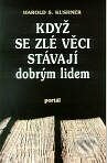 Kniha: Když se zlé věci stávají dobrým lidem (Harold S. Kushner). Portál, 1999 Kniha: Když se zlé věci stávají dobrým lidem (Harold S. Kushner). Portál, 1999